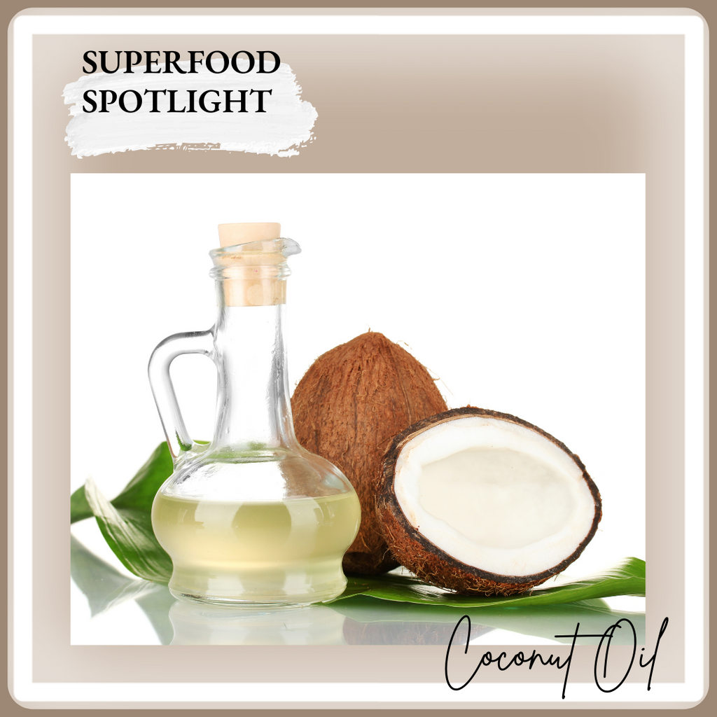 Superfood Spotlight - Coconut Oil